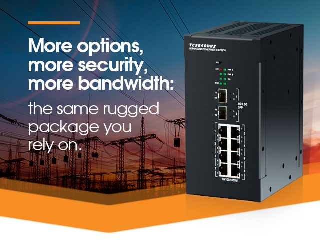 More options, more security, more bandwidth: the same rugged package you rely on.