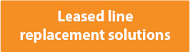 Show me leased line replacement solutions
